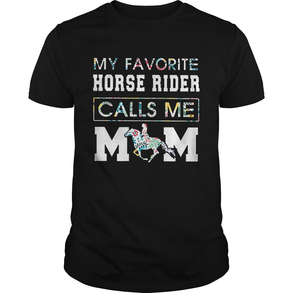 My Favorite Horse Rider Calls Me Mom Floral Shirt